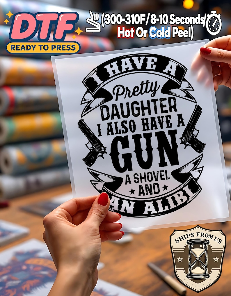 High Quality DTF Transfer, Protective Dad Pretty Daughter I Have a Gun DTF Transfer, Ready To Press, Funny Father's Day Quote for T-Shirts, Humorous DIY Print Art