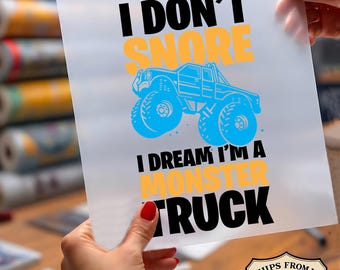 I Dont Snore I Dream Im A Monster Truck Ready To Press DTF, Funny Snoring Shirt Dtf Print, Blue Monster Truck DTF, Truck Lover DTF
