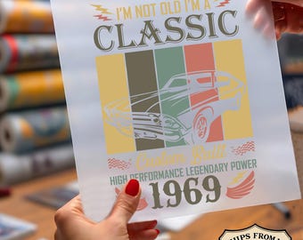 I Am Not Old I Am A Classic Ready To Press DTF, 1969 Vintage Muscle Car DTF Print, Custom Built Dtf, Car Lover DTF