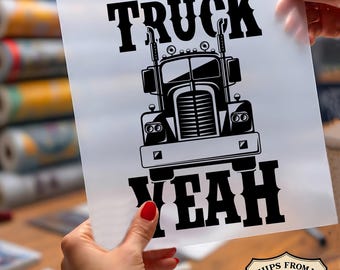 Truck Yeah Ready To Press DTF, Funny Trucker DTF Print, Semi Truck Driver Dtf, Big Rig Dtf, Truck Lover DTF