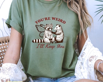 You’re Weird I’ll Keep You Fairy Raccoon Opossum Funny Love Illustration Gift