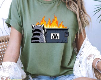 My Life Raccoon Shirt | Funny Dumpster Fire Graphic Tee | Dark Humor T-Shirt