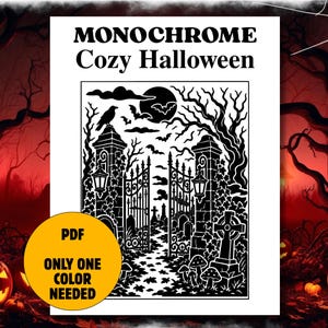 May include: A black and white coloring page titled MONOCHROME Cozy Halloween featuring a cemetery scene with an open iron gate, tombstones, a raven, bats, a full moon, and leafless trees. A yellow circular badge reads PDF ONLY ONE COLOR NEEDED.