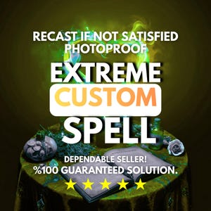 Op de afbeelding: Een afbeelding met de tekst "EXTREME CUSTOM SPELL" in grote letters. De afbeelding toont een tafel met een boek, een fles en andere mystieke items. De tekst "RECAST IF NOT SATISFIED PHOTOPROOF" staat bovenaan.