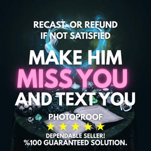 May include: A dark, atmospheric graphic featuring an open book on a table with a glowing blue heart-shaped smoke effect. Text reads: RECAST OR REFUND IF NOT SATISFIED, MAKE HIM MISS YOU AND TEXT YOU, PHOTOPROOF, five yellow stars, DEPENDABLE SELLER!, %100 GUARANTEED SOLUTION.