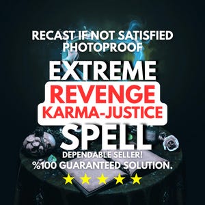 May include: An advertisement for a spell service. The image features the text "EXTREME REVENGE KARMA-JUSTICE SPELL" in large, bold letters. Additional text includes "RECAST IF NOT SATISFIED PHOTOPROOF" and "DEPENDABLE SELLER! %100 GUARANTEED SOLUTION."