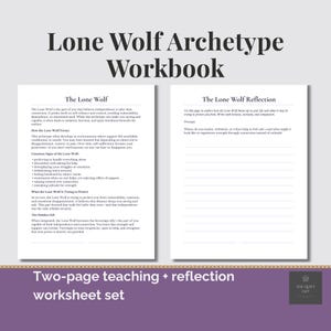 May include: A two-page worksheet set titled "Lone Wolf Archetype Workbook." The first page details the Lone Wolf archetype, its forms, and signs. The second page is a reflection worksheet with a prompt. The set is designed for self-reflection.