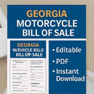 May include: A blue and white document titled "GEORGIA MOTORCYCLE BILL OF SALE." The document includes the text "GEORGIA VEHICLE BILL OF SALE," and lists "Editable," "PDF," and "Instant Download."