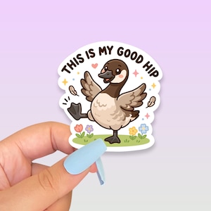 Este é o meu bom adesivo de quadril, adesivo de vinil engraçado para dor no quadril, adesivo fofo de ganso canadense kawaii, presente para dor crônica, humor articular