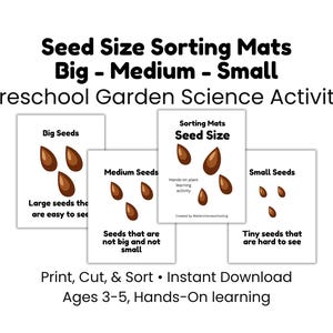 May include: Educational printable seed sorting mats for preschool garden science. The mats are labeled "Big Seeds", "Medium Seeds", and "Small Seeds" with illustrations of seeds. Text includes "Print, Cut, & Sort" and "Ages 3-5, Hands-On learning".