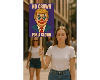 No Crown for a Clown  18"-24" Protest Sign, No Kings in America Sign, Anti Trump Rally Sign, Political Activist Sign, Resist Fascism Poster