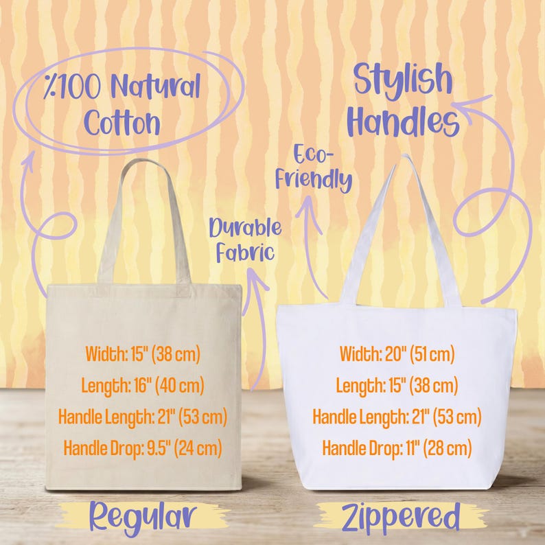 May include: Two cotton tote bags labeled Regular and Zippered. The Regular bag is 15 inches wide, 16 inches long, with a 21-inch handle and 9.5-inch drop. The Zippered bag is 20 inches wide, 15 inches long, with a 21-inch handle and 11-inch drop.