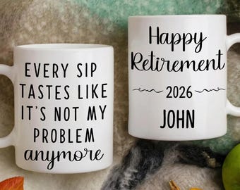Personalized Retirement Mug: Every Sip Tastes Like Not My Problem Anymore, Custom Retirement Coffee Mug, Happy Retirement Cup, Coworker Gift
