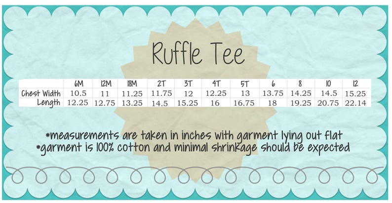 May include: A chart showing the chest width and length measurements in inches for a ruffle tee in sizes 6M to 12. The chart includes the text "Ruffle Tee" and "measurements are taken in inches with garment lying out flat *garment is 100% cotton and minimal shrinkage should be expected."