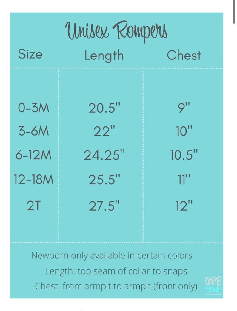 May include: Size chart for unisex rompers in sizes 0-3M, 3-6M, 6-12M, 12-18M, and 2T. The chart shows the length in inches from the top seam of the collar to the snaps and the chest measurement in inches from armpit to armpit. Newborn sizes are only available in certain colors.