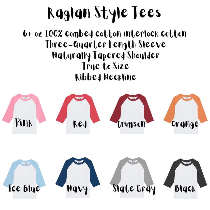 May include: Raglan style tees in a range of colours, including pink, red, crimson, orange, ice blue, navy, slate grey, and black. The tees feature a three-quarter length sleeve, naturally tapered shoulder, and ribbed neckline.  6+ oz 100% combed cotton interlock cotton.