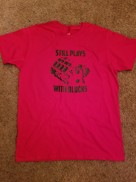 still plays with blocks t shirt