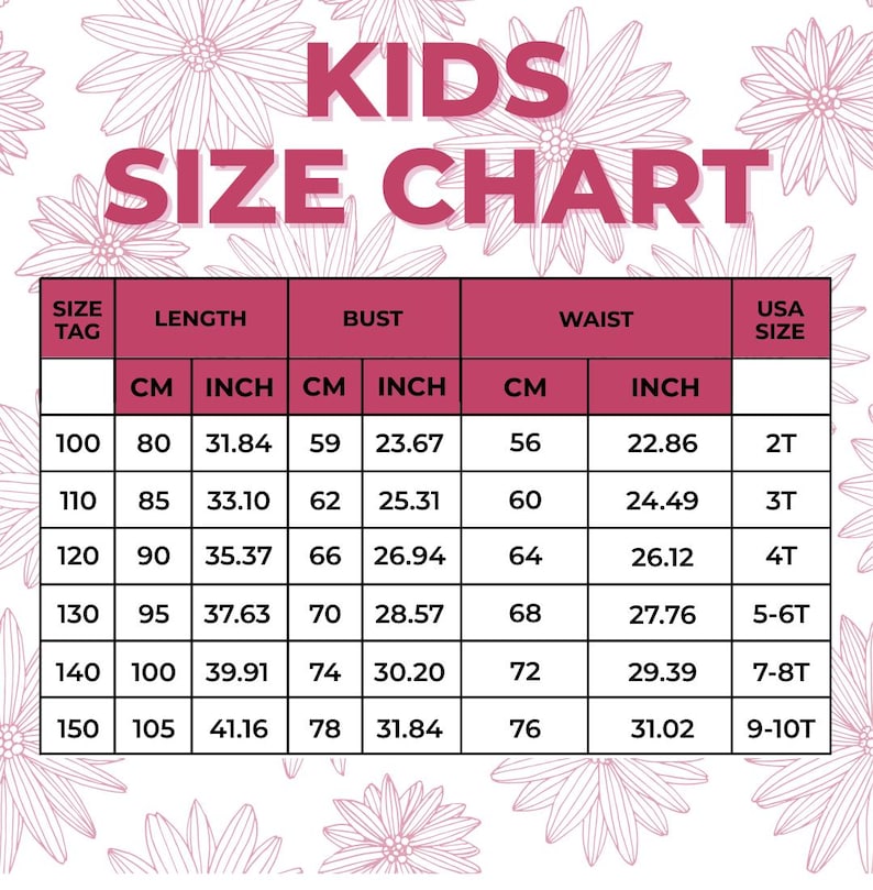 May include: A pink and white kids' size chart with measurements in inches and centimeters. The chart includes size tags, length, bust, waist, and USA sizes ranging from 2T to 9-10T. The text "KIDS SIZE CHART" is at the top.