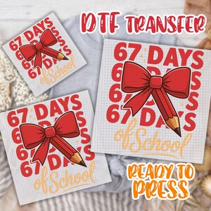 May include: DTF transfer sheets with a red bow and pencil design. The text reads "67 Days of School" in red and yellow. The words "Ready to Press" are also visible.