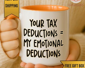 Funny Tax Mug, Accountant Coffee Mug, Your Tax Deductions My Emotional  Deductions Mug, Office Humor Gift, CPA Gift, Coworker Mug - Etsy