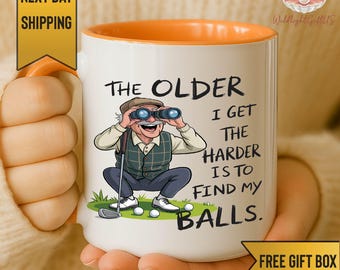 Funny Golf Mug, The Older I Get Golf Mug, Golf Humor Coffee Cup, Gift for Golfer Dad, Retirement Golf Gift, Men’s Gag Mug