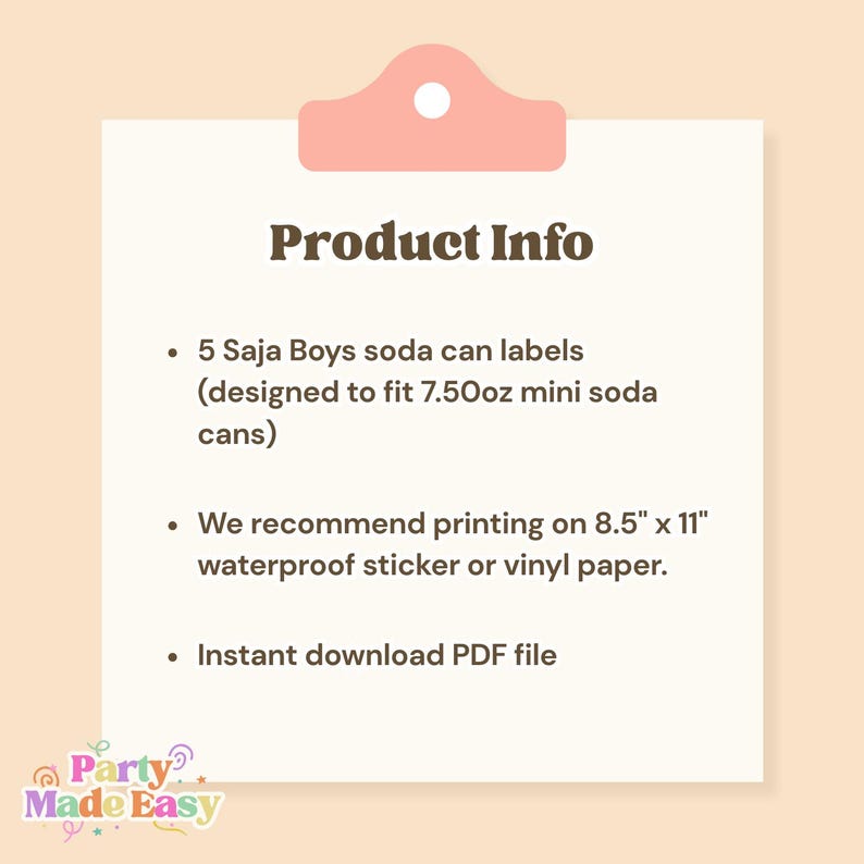 May include: A light beige graphic with the text "Product Info" and bullet points detailing the product. The product includes 5 Saja Boys soda can labels designed for 7.50oz mini soda cans. It recommends printing on 8.5" x 11" waterproof sticker or vinyl paper. The file is an instant download PDF.