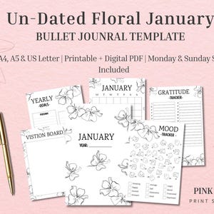 May include: A collection of undated floral January bullet journal templates. The templates include yearly goals, a vision board, a calendar, a gratitude tracker, and a mood tracker. A gold pen rests on the left side of the image. The text "Un-Dated Floral January" is at the top.