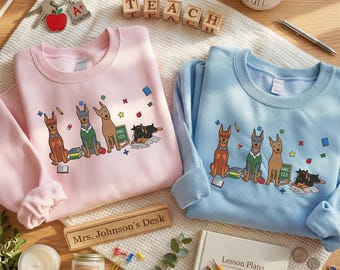 Embroidered Doberman Pinscher Sweatshirt | Cute Teacher Dog Mom Shirt | Back to School Hoodie | Dog Lover Gifts | Happy Teacher Day
