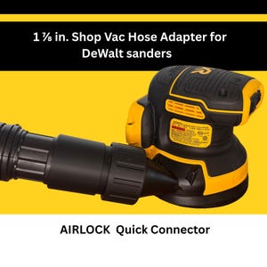May include: Black and yellow shop vac hose adapter for DeWalt sanders. The adapter is 2.86 cm and features an AIRLOCK quick connector. The sander is black and yellow.