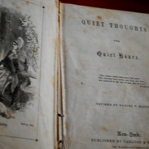 May include: An antique book titled "Quiet Thoughts for Quiet Hours" edited by Daniel P. Kidder and published by Carlton & Phillips in New York.