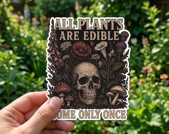 All Plants Are Edible Some Only Once Sticker, Funny Gardening Sticker, Dark Botanical Sticker, Gothic Plant Lover sticker, car magnet