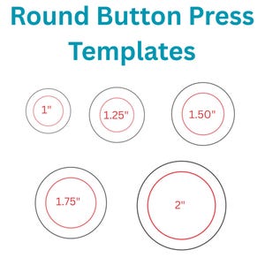 May include: White background with the text "Round Button Press Templates" in teal. Five circles with black outlines and red inner circles are displayed, each with a different size: 1", 1.25", 1.50", 1.75", and 2".