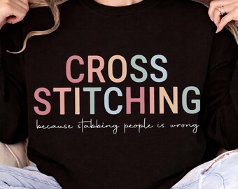 Cross Stitching Because Stabbing People Is Wrong PNG, Funny Crafter Quote Sublimation Design, Sarcastic Sewing Humor Digital Download