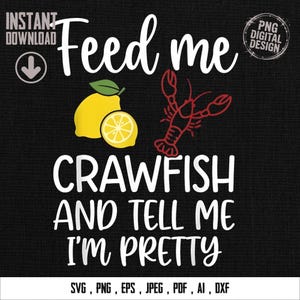 Peut inclure: Conception numérique noire avec le texte "Feed me Crawfish and tell me I'm pretty." Comprend un écrevisse rouge et des citrons jaunes. La conception comprend également les mots "Téléchargement instantané" et "PNG Digital Design."
