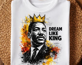 The Dream PNG, MLK Day Inspirational Quote, Martin Luther King Jr Portrait, Civil Rights Equality Design, Sublimation DTF Shirt File
