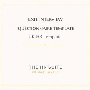May include: A white background with a gold border contains the text "EXIT INTERVIEW QUESTIONNAIRE TEMPLATE UK HR Template". Below the text is a horizontal gold line. At the bottom is the text "THE HR SUITE HR MADE SIMPLE".