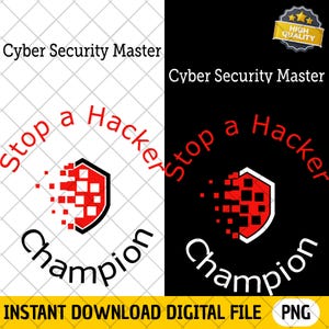 Peut inclure: Fichier numérique avec un design noir et blanc. Le design comprend le texte "Cyber Security Master", "Stop a Hacker" et "Champion". Un bouclier rouge et blanc est également présent. Les mots "Instant Download Digital File" sont en bas.