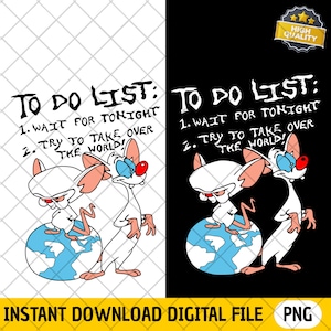 Op de afbeelding: Digitaal bestand met twee tekenfilmmuizen, één aan elke kant van een gesplitste zwart-witte achtergrond. De muizen staan op een blauw-witte wereldbol. Tekst luidt "TO DO LIST: 1. WAIT FOR TONIGHT 2. TRY TO TAKE OVER THE WORLD!" en "INSTANT DOWNLOAD DIGITAL FILE PNG."