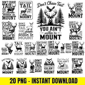 May include: A collection of 20 PNG files featuring deer and text designs. The phrases "Don't Chase Tail" and "You Ain't Willin' to Mount" are displayed in various styles, with deer illustrations and forest elements.
