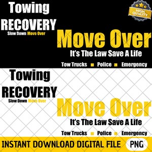 Puede incluir: Un archivo digital con el texto "Towing Recovery" y "Move Over" en negrita blanca y amarilla. También se incluye la frase "It's The Law Save A Life". El archivo está disponible para descarga instantánea.