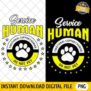 May include: A digital design with the text "Service Human" in yellow, a paw print, and the words "Emotional Support Human, Do Not Pet." The design is presented on black and white backgrounds, with star accents.