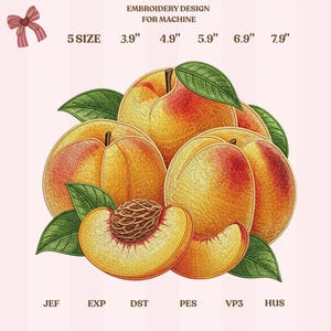 May include: An embroidery design for a machine featuring a detailed illustration of ripe peaches with green leaves. The design includes sizes from 3.9" to 7.9" and file types JEF, EXP, DST, PES, VP3, and HUS. A pink bow is in the upper left corner.
