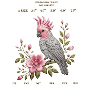 May include: An embroidery design for machine featuring a pink and grey cockatoo perched on a branch with pink flowers and green leaves. Text includes EMBROIDERY DESIGN FOR MACHINE, 5 SIZE 3.9" 4.9" 5.9" 6.9" 7.9", and file formats JEF, EXP, DST, PES, VP3, HUS.
