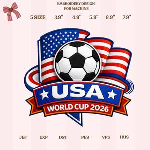 May include: An embroidery design for machine use, featuring a soccer ball, the American flag, and the text "USA WORLD CUP 2026." The design includes various sizes, ranging from 3.9 inches to 7.9 inches.