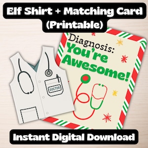 Op de afbeelding: Een printbaar dokter-thema elfenshirt en bijpassende kaart. Het witte shirt heeft een stethoscoopontwerp en een "DOCTOR"-zak. De kaart luidt "Diagnosis: You're Awesome!" met een stethoscoopillustratie en feestelijke accenten.
