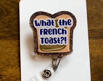 What The French Toast Badge Reel, Funny Nurse ID Holder, PG Humor Coworker Gift