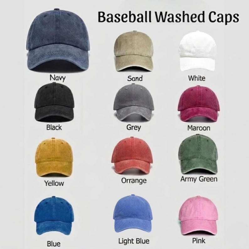 May include: Collection of baseball washed caps in various colors, including navy, sand, white, black, grey, maroon, yellow, orange, army green, blue, light blue, and pink. The text "Baseball Washed Caps" is displayed at the top.