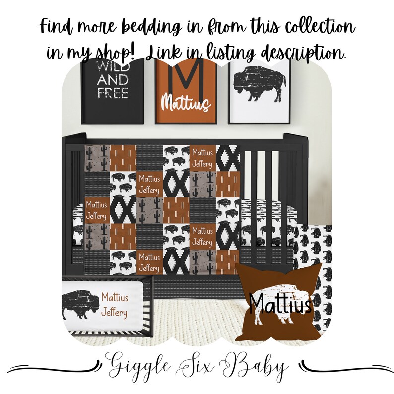May include: A black and white crib with a brown, black, and white patterned quilt. The quilt features a buffalo silhouette and cactus designs. The crib also has a brown pillow with the name "Mattius" on it. The crib is decorated with a black and white buffalo print and a sign that says "Wild and Free".