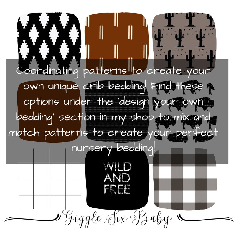May include: A set of 10 coordinating patterns for baby bedding. The patterns include a black and white diamond pattern, a brown and white stripe pattern, a gray and black cactus pattern, a black and white plaid pattern, a black and white grid pattern, a black and white buffalo plaid pattern, a black and white geometric pattern, a black and white stripe pattern, a black and white polka dot pattern, and a black pattern with the text "WILD AND FREE".