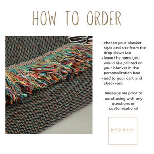 May include: A woven blanket with a dark textured surface and a multi-colored fringe edge. The text reads: HOW TO ORDER, choose your blanket style and size from the drop down tab, leave the name you would like printed on your blanket in the personalization box, add to your cart and check-out, Message me prior to purchasing with any questions or customizations!, JONQUIL&CO.